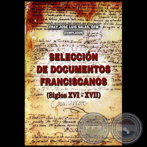 SELECCIN DE DOCUMENTOS FRANCISCANOS (Siglos XVI-XVII) - Compilador: FRAY JOS LUIS SALAS, OFM - Ao 2006